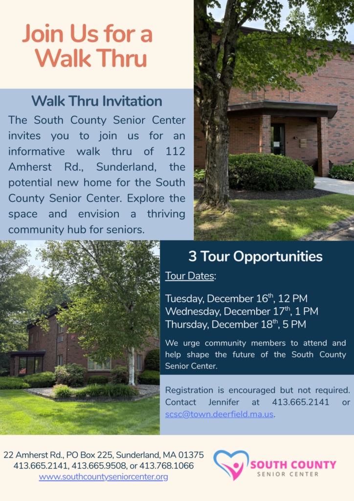 A Flyer with images showcasing the outside brick exterior of 112 Amherst Rd., Sunderland. The South County Senior Center invites you to join us for an informative walk thru of 112 Amherst Rd., Sunderland, the potential new home for the South County Senior Center. Explore the space and envision a thriving community hub for seniors.